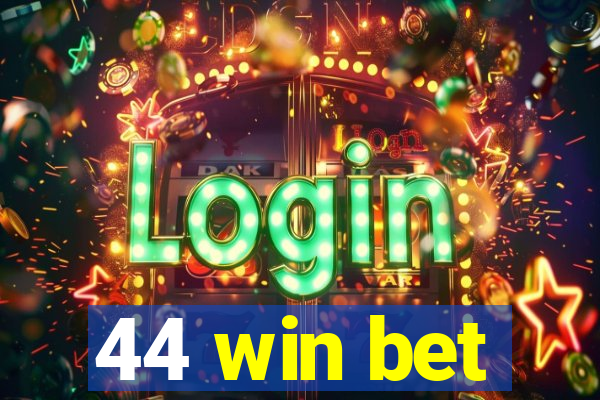 44 win bet